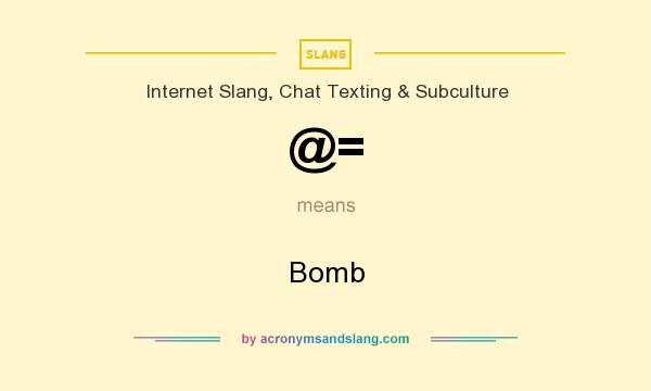 What does @= mean? It stands for Bomb