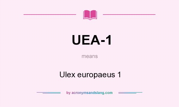 What does UEA-1 mean? It stands for Ulex europaeus 1
