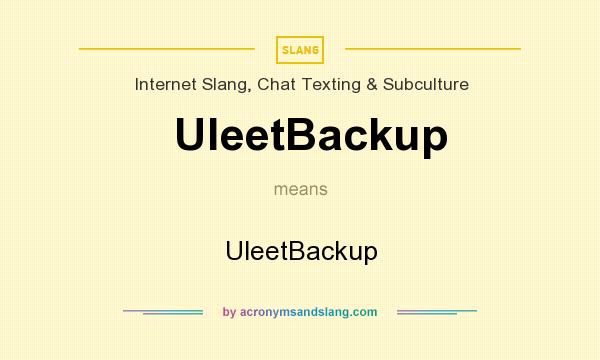 What does UleetBackup mean? It stands for UleetBackup