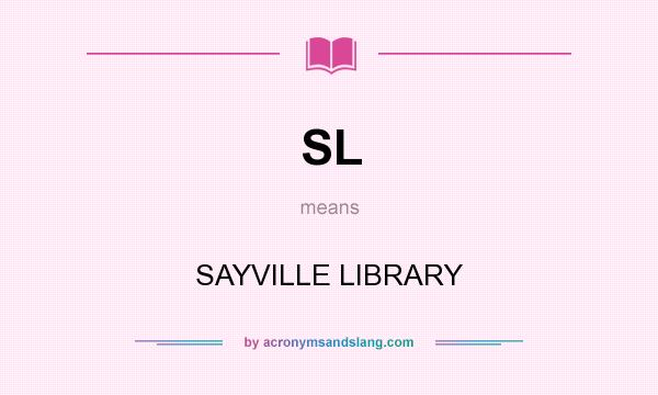 What does SL mean? It stands for SAYVILLE LIBRARY