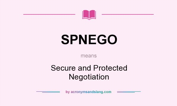 What does SPNEGO mean? It stands for Secure and Protected Negotiation