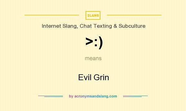 What does >:) mean? It stands for Evil Grin