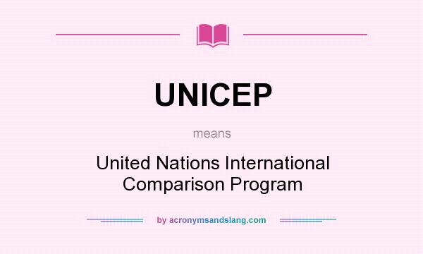 What does UNICEP mean? It stands for United Nations International Comparison Program