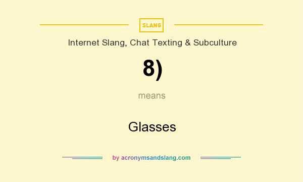 What does 8) mean? It stands for Glasses