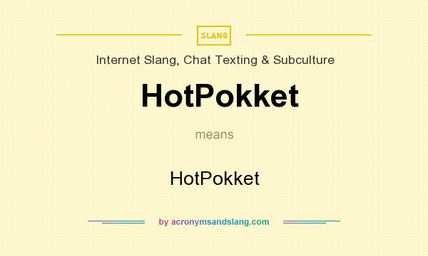 What does HotPokket mean? It stands for HotPokket