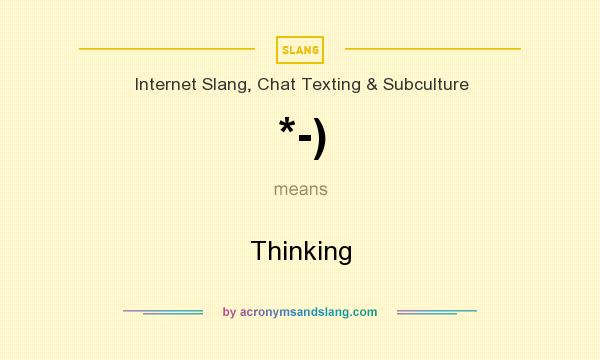 What does *-) mean? It stands for Thinking