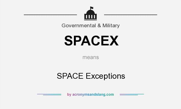 What does SPACEX mean? It stands for SPACE Exceptions