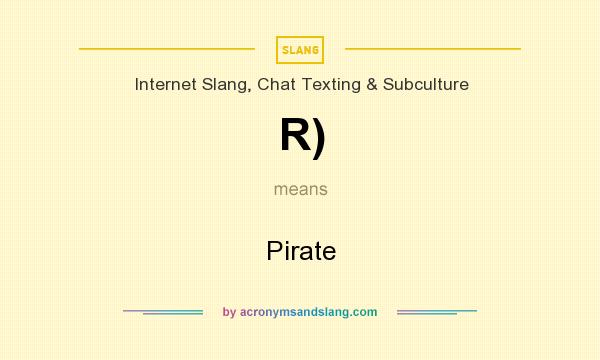 What does R) mean? It stands for Pirate