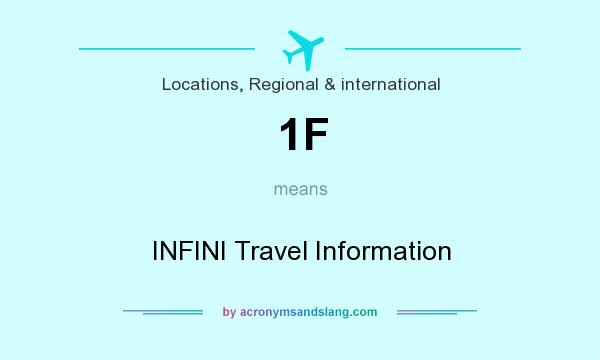What does 1F mean? It stands for INFINI Travel Information