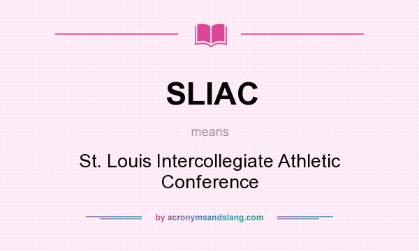 What does SLIAC mean? It stands for St. Louis Intercollegiate Athletic Conference