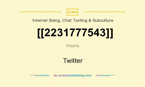 What does [[2231777543]] mean? It stands for Twitter