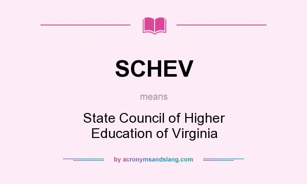 What does SCHEV mean? It stands for State Council of Higher Education of Virginia