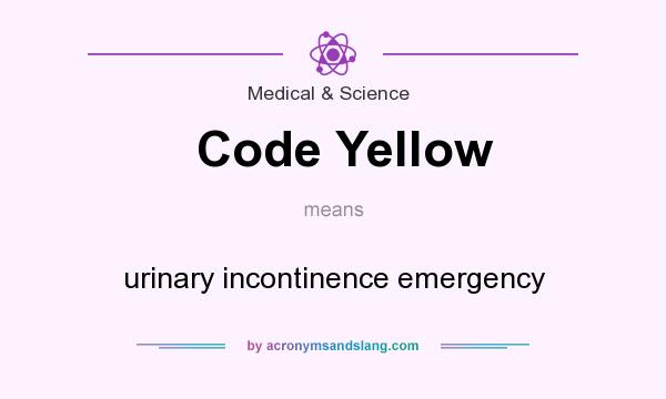 What does Code Yellow mean? It stands for urinary incontinence emergency