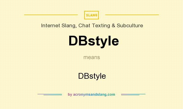 What does DBstyle mean? It stands for DBstyle