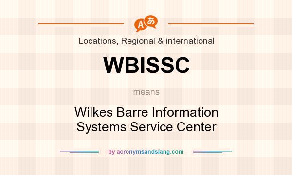 What does WBISSC mean? It stands for Wilkes Barre Information Systems Service Center