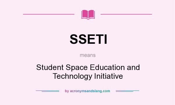 What does SSETI mean? It stands for Student Space Education and Technology Initiative