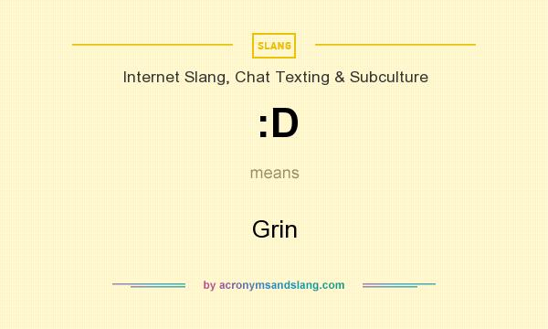 What does :D mean? It stands for Grin