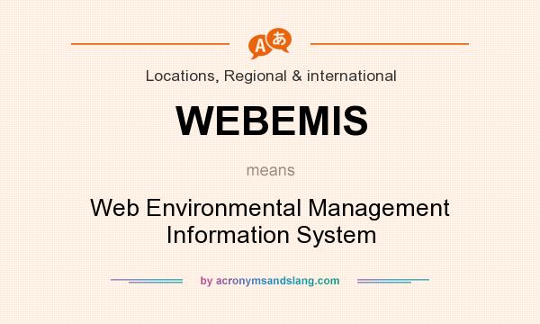 What does WEBEMIS mean? It stands for Web Environmental Management Information System
