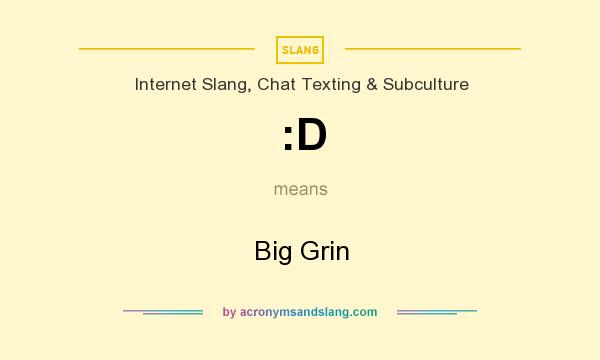 What does :D mean? It stands for Big Grin