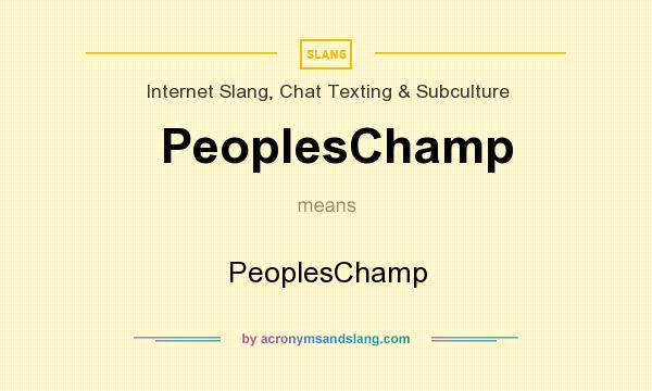 What does PeoplesChamp mean? It stands for PeoplesChamp