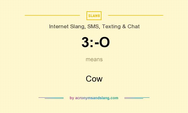 What does 3:-O mean? It stands for Cow