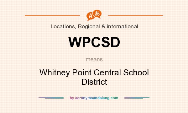 What does WPCSD mean? It stands for Whitney Point Central School District