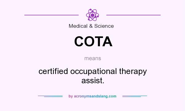 What does COTA mean? It stands for certified occupational therapy assist.