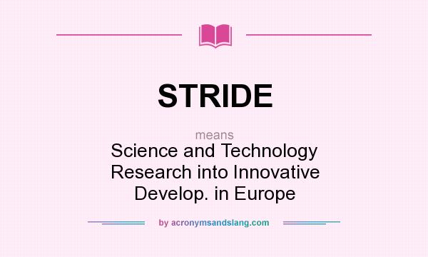 What does STRIDE mean? It stands for Science and Technology Research into Innovative Develop. in Europe