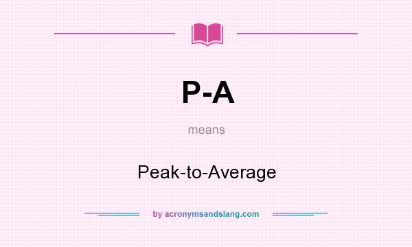 What does P-A mean? It stands for Peak-to-Average