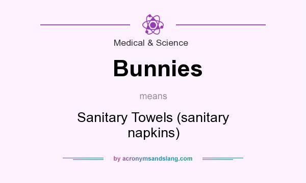 What does Bunnies mean? It stands for Sanitary Towels (sanitary napkins)