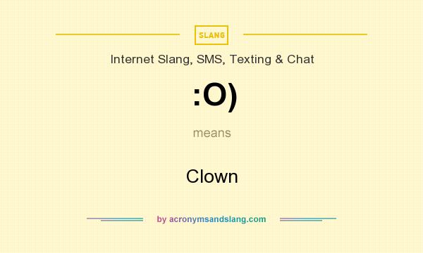 What does :O) mean? It stands for Clown