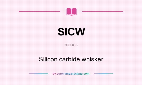 What does SICW mean? It stands for Silicon carbide whisker