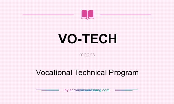 What does VO-TECH mean? It stands for Vocational Technical Program