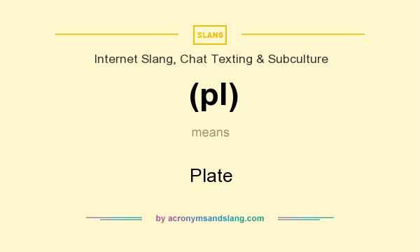 What does (pl) mean? It stands for Plate