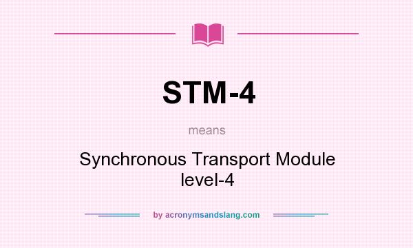 What does STM-4 mean? It stands for Synchronous Transport Module level-4