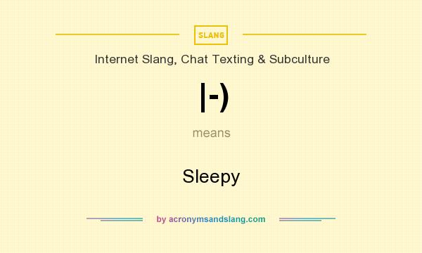 What does |-) mean? It stands for Sleepy