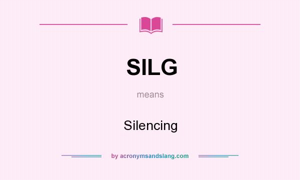 What does SILG mean? It stands for Silencing