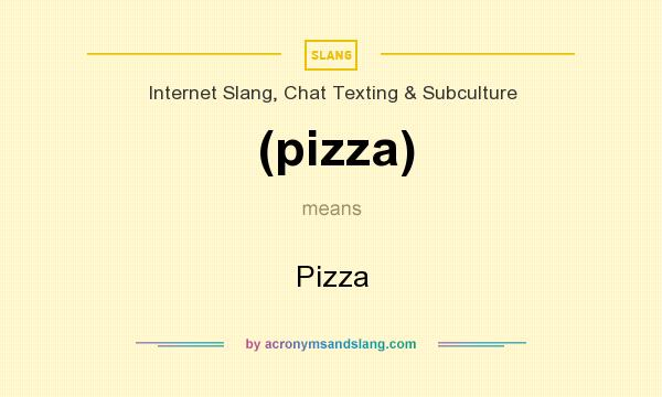 What does (pizza) mean? It stands for Pizza