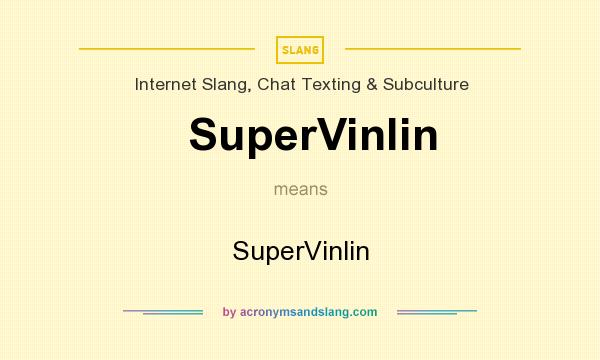 What does SuperVinlin mean? It stands for SuperVinlin