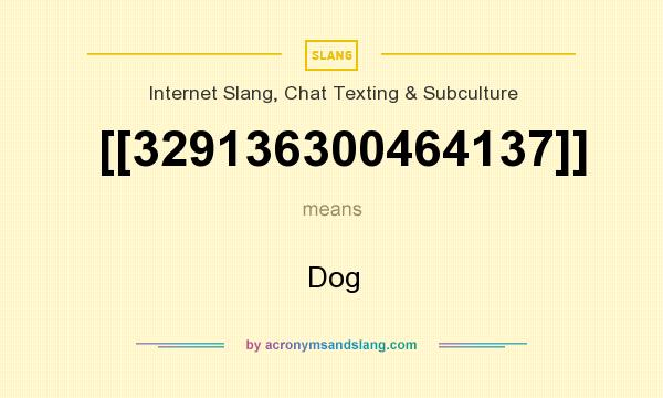What does [[329136300464137]] mean? It stands for Dog