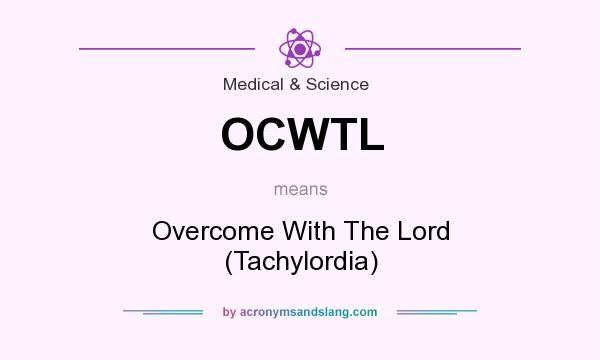 What does OCWTL mean? It stands for Overcome With The Lord (Tachylordia)