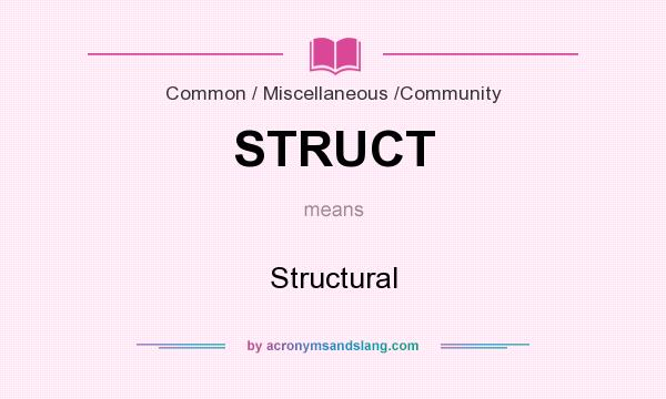 What does STRUCT mean? It stands for Structural