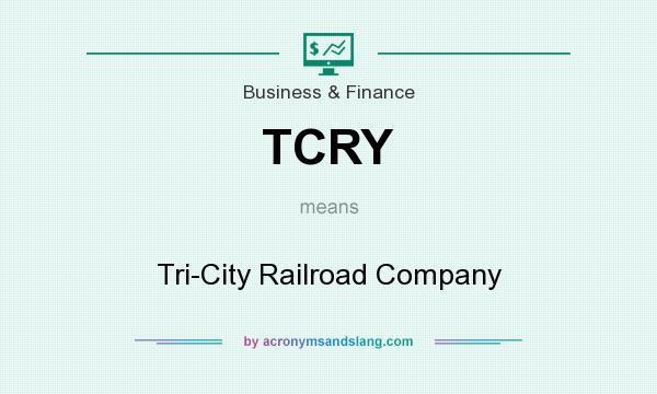 What does TCRY mean? It stands for Tri-City Railroad Company