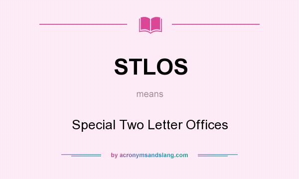 What does STLOS mean? It stands for Special Two Letter Offices
