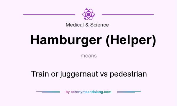 What does Hamburger (Helper) mean? It stands for Train or juggernaut vs pedestrian