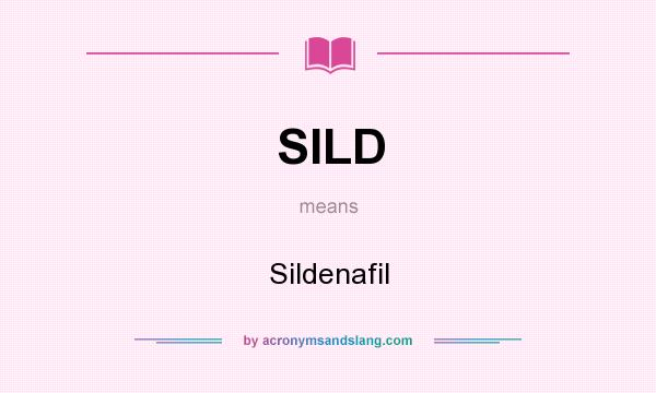 What does SILD mean? It stands for Sildenafil