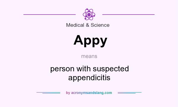 What does Appy mean? It stands for person with suspected appendicitis