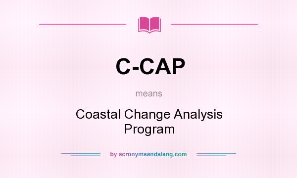 What does C-CAP mean? It stands for Coastal Change Analysis Program