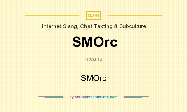What does SMOrc mean? It stands for SMOrc