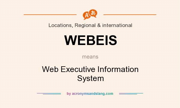 What does WEBEIS mean? It stands for Web Executive Information System
